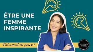 Miniature : Être une femme inspirante, pourquoi c’est possible ?