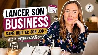 Miniature : Lancer son business sans quitter son job : mon organisation