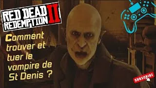 Miniature : Comment trouver et tuer le VAMPIRE DE ST-DENIS ? RDR 2. 