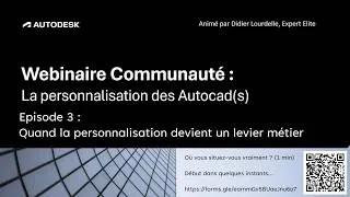 Miniature : Webinaire de la communauté - La personnalisation des Autocad : Épisode 3