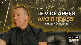 Miniature : Le vide après avoir réussi avec Sylvain Dallaire | Le côté sombre des affaires