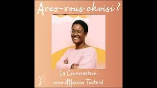 Miniature : Conversation avec Mariam Testard de The Good Choice : pouvoir choisir sa voie | Episode160