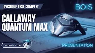 Miniature : Présentation du bois 3 CALLAWAY QUANTUM MAX par AVISGOLF.com