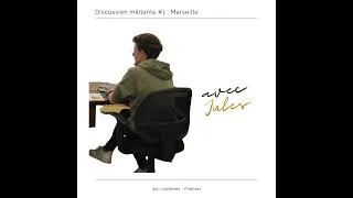 Miniature : Hors série - Une discussion militante à Marseille - feat Jules | À Voix Libres