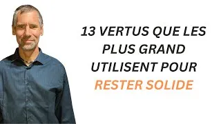 Miniature : 13 Vertus que les Plus Grand utilisent pour rester SOLIDE | AXEL ROCHER