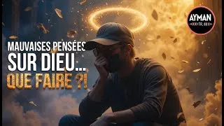 Miniature : MAUVAISES PENSÉES SUR ALLAH (waswas) : Comment Réagir et S’en Sortir ?