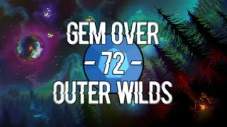 Miniature : 💎 GEM OVER #72 • OUTER WILDS • ADIOS AMIGOS