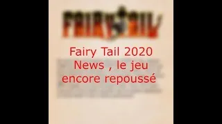 Miniature : Fairy Tail 2020 News , Le Jeu encore repoussé