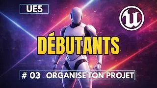 Miniature : Unreal Engine 5 pour Débutants #03 – Organiser sa Scène avec le World Outliner (Guide Blueprint)