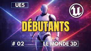 Miniature : Unreal Engine 5 pour Débutants #02 – Comprendre le Monde 3D (Déplacements, Axes & Snapping)