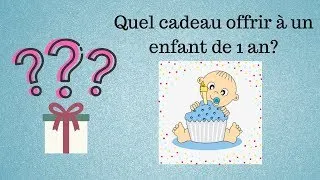 Miniature : QUEL CADEAU OFFRIR POUR SES 1 AN?