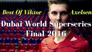 Miniature : BEST OF Viktor Axelsen Dubai World Superseries Final 2016