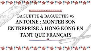 Miniature : Épisode #5 - Antoine : Monter son entreprise à Hong Kong en tant que Français