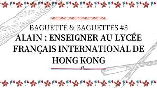 Miniature : Épisode #3 - Alain: Enseigner au Lycée Français de Hong Kong