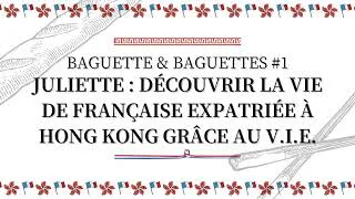 Miniature : Épisode #1 - Juliette : Découvrir la vie de Française expatriée à Hong Kong grâce au V.I.E.