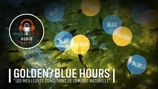 Miniature : GOLDEN ET BLEU HOURS "Les meilleures conditions de lumière naturelle"