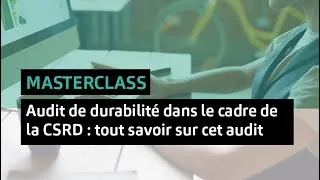 Miniature : [Masterclass] Audit de durabilité dans le cadre de la CSRD : tout savoir sur cet audit