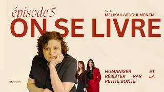 Miniature : On se livre : Humaniser et résister par la petite bonté avec Mélikah Abdelmoumen