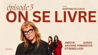 Miniature : On se livre : Amour queer, savoirs féministes et rebéllion avec Martine Delvaux