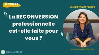 Miniature : La reconversion professionnelle est-elle faite pour vous ? Replay du webinar Banana Method