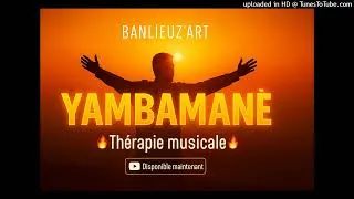Miniature : BANLIEUZ’ART – YAMBAMANÈ (Audio Officiel 2025)