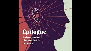 Miniature : EPILOGUE EP9 - : Laisse-moi te chatouiller le cerveau