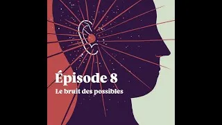 Miniature : EP8 - Le bruit des possibles
