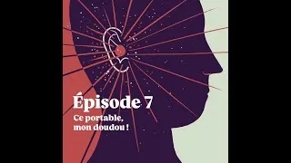 Miniature : EP7 -  Ce portable, mon doudou