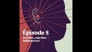 Miniature : EP5 - Scrollez, vous êtes influencé•es !