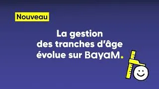 Miniature : Nouvelle gestion des tranches d'âges sur BayaM