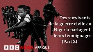 Miniature : Des survivants de la guerre civile nigériane racontent leur histoire.