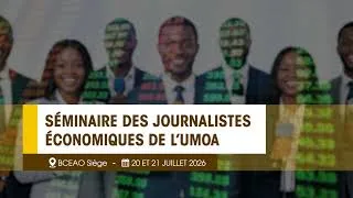 Miniature : Séminaire des journalistes économiques de l'UMOA  les 20 et 21 juillet 2026 - Bande annonce
