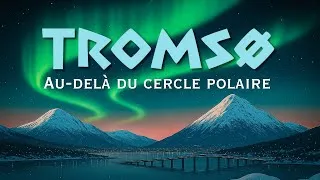Miniature : TROMSØ : Au-delà du Cercle Polaire 🇳🇴 | DOCUMENTAIRE
