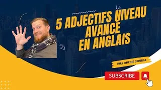 Miniature : 5️⃣ adjectifs niveau avancé en anglais!