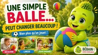 Miniature : Une simple balle peut-elle vraiment faire grandir un enfant ?               Bien plus qu'un jouet !