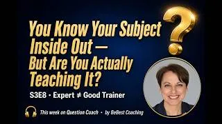 Miniature : S3E8 — Being an Expert Does NOT Mean You're a Good Trainer