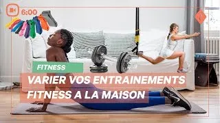 Miniature : VARIER VOS ENTRAINEMENTS - FITNESS A LA MAISON┃Belle & Sportive