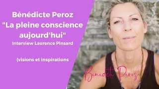 Miniature : "la pleine conscience aujourd'hui" interview Bénédicte Peroz
