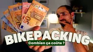 Miniature : COMBIEN COÛTE VRAIMENT une semaine de BIKEPACKING ?