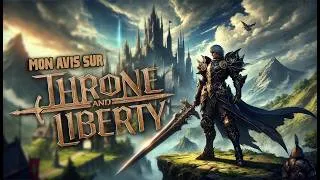 Miniature : MON AVIS SUR THRONE AND LIBERTY