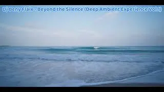 Miniature : Dj Beny Flaix - Beyond the Silence (Deep Ambient Experience Vol 1)