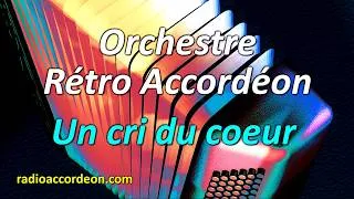 Miniature : ORCHESTRE RETRO ACCORDEON - Un cri du coeur