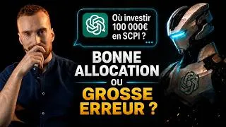 Miniature : J’ai Demandé à ChatGPT d’investir 100 000€ en SCPI… Bonne Allocation ou Grosse Erreur ?