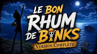Miniature : LE BON RHUM DE BINKS 🏴‍☠️ Version Complète VF (avec Paroles) Binks No Sake