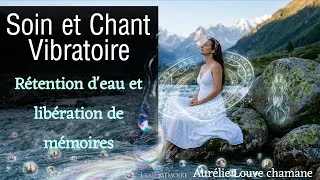 Miniature : Soin rétention d'eau ou/et libération mémoires 💠Chant Vibratoire et soin 