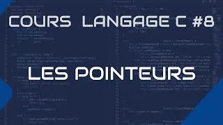 Miniature : Cours langage C #8 - Les pointeurs