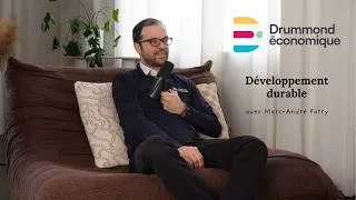 Miniature : Capsule Drummond Économique - Développement durable avec Marc-André Patry