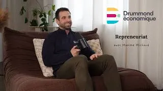 Miniature : Capsule Drummond Économique - Repreneuriat avec Maxime Michaud
