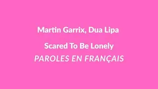 Miniature : Martin Garrix, Dua Lipa Scared To Be Lonely (Paroles en français)
