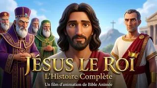 Miniature : JÉSUS LE ROI — De la Naissance à la Crucifixion | Film Complet d’Animation